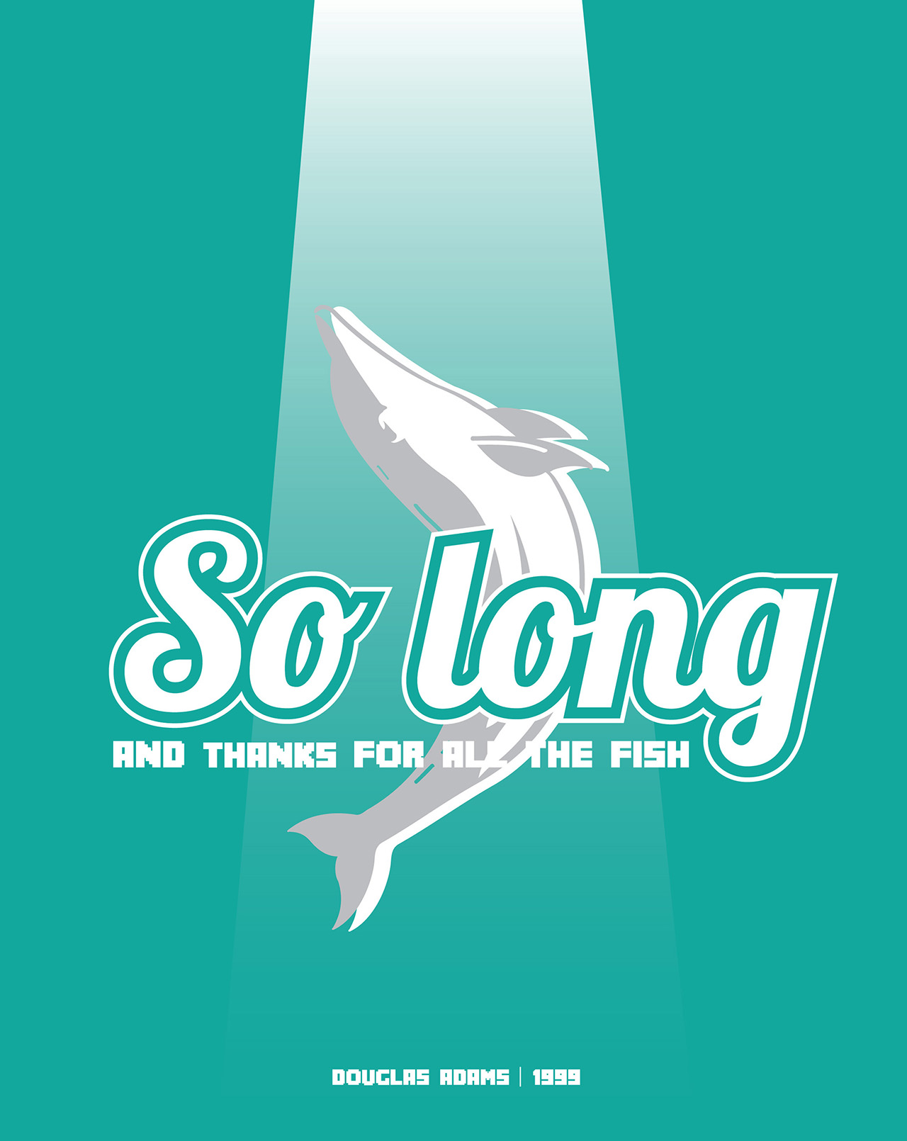 Trent Szente | "So Long, and Thanks for All the Fish" by Douglas Adams